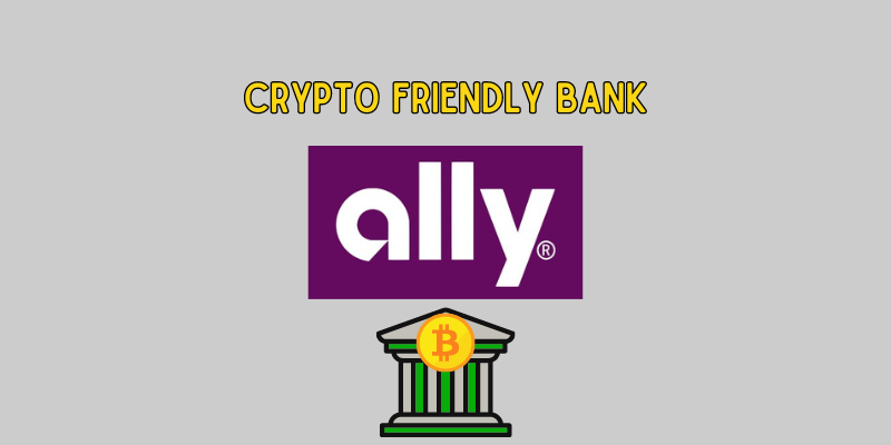 one-of-the-best-crypto-friendly-banks-Ally